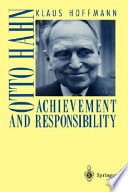 Otto Hahn : achievement and responsibility /