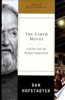 The Earth moves : Galileo and the Roman Inquisition /