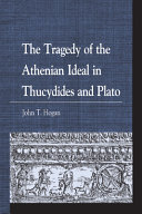 The tragedy of the Athenian ideal in Thucydides and Plato /