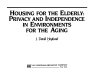 Housing for the elderly : privacy and independence in environments for the aging /