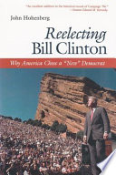 Reelecting Bill Clinton : why America chose a "new" democrat /