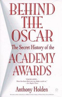 Behind the Oscar : the secret history of the Academy Awards /