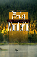 Big wonderful : notes from Wyoming /