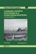 Language variation and change in a modernising Arab state : the case of Bahrain /