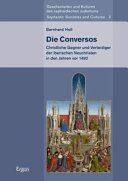 Die Conversos : christliche Gegner und Verteidiger der iberischen Neuchristen in den Jahren vor 1492 /