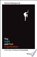 The light and fast organisation : a new way of dealing with uncertainty /