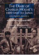 The diary of Charles Holme's 1889 visit to Japan and North America with Mrs Lasenby Liberty's Japan : a pictorial record /