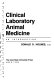Clinical laboratory animal medicine : an introduction /