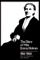 The diary of Miss Emma Holmes, 1861-1866 /