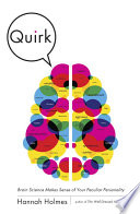 Quirk : brain science makes sense of your peculiar personality /