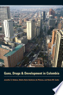 Guns, drugs, and development in Colombia /