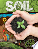 Soil : delving deep into the layers of the Earth /