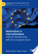 Nationalism in internationalism : Ireland's relationship with the European Union /