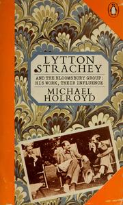 Lytton Strachey and the Bloomsbury group: his work, their influence.