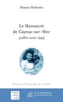 Le manuscrit de Cayeux-sur-Mer : juillet-août 1945 /