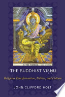 The Buddhist Visnu : religious transformation, politics, and culture /