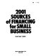 2001 sources of financing for small business /