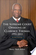 The Supreme Court Opinions of Clarence Thomas, 1991-2011 /