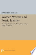 Women writers and poetic identity : Dorothy Wordsworth, Emily Brontë, and Emily Dickinson /