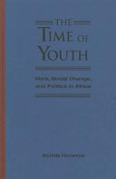The time of youth : work, social change, and politics in Africa /