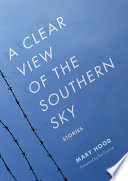 A Clear View of the Southern Sky : Stories /