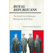 Royal republicans : the French naval dynasties between the world wars /