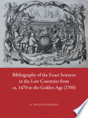 Bibliography of the exact sciences in the Low Countries from ca. 1470 to the Golden Age (1700) /