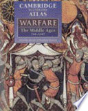 Cambridge illustrated atlas : warfare, the Middle Ages, 768-1487 /