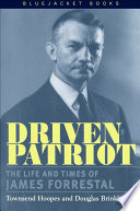Driven patriot : the life and times of James Forrestal /