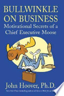 Bullwinkle on business : motivational secrets of a chief executive moose /