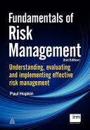 Fundamentals of risk management : understanding evaluating and implementing effective risk management /