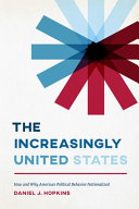 The increasingly United States : how and why American political behavior nationalized /