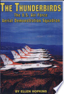 The Thunderbirds : the U.S. Air Force Aerial Demonstration Squadron /