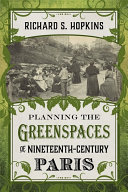 Planning the greenspaces of nineteenth-century Paris /