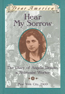 Hear my sorrow : the diary of Angela Denoto, a shirtwaist worker /