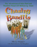 Chasing bandits : the adventures of John Hart and Theodore Roosevelt Hollumway Jones /