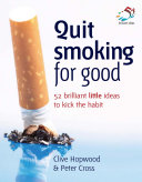 Quit smoking for good : 52 brilliant little ideas to kick the habit /