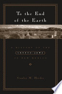 To the end of the earth : a history of the crypto-Jews of New Mexico /