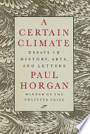A certain climate : essays on history, arts, and letters /