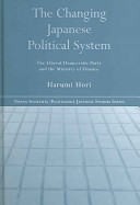 The changing Japanese political system : the Liberal Democratic Party and the Ministry of Finance /