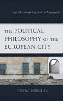 The political philosophy of the European city : from polis, through city-state, to megalopolis? /