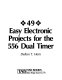 49 easy electronic projects for the 556 dual timer /