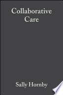 Collaborative care : interprofessional, interagency and interpersonal /