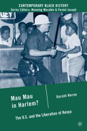 Mau Mau in Harlem? : the U.S. and the liberation of Kenya /