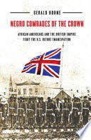 Negro comrades of the Crown : African Americans and the British empire fight the U.S. before emancipation /