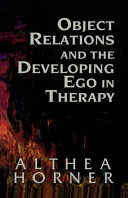 Object relations and the developing ego in therapy /