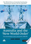 Australia and the 'new world order' : from peacekeeping to peace enforcement: 1988-1991 /