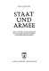 Staat und Armee : Studien z. Befehls- u. Kommandogewalt u. z. polit.-militär. Verhältnis in d. BRD /
