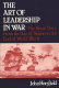 The art of leadership in war : the Royal Navy from the age of Nelson to the end of World War II /