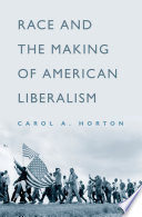 Race and the making of American liberalism /